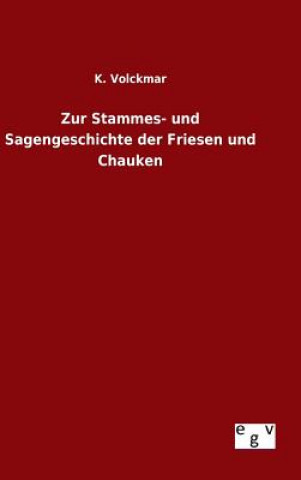 Kniha Zur Stammes- und Sagengeschichte der Friesen und Chauken K Volckmar