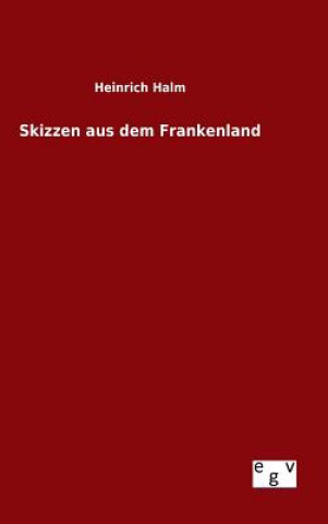Könyv Skizzen aus dem Frankenland Heinrich Halm