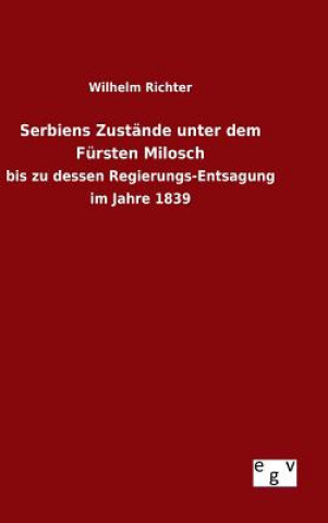 Kniha Serbiens Zustande unter dem Fursten Milosch Wilhelm Richter