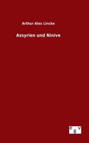 Knjiga Assyrien und Ninive Arthur Alex Lincke
