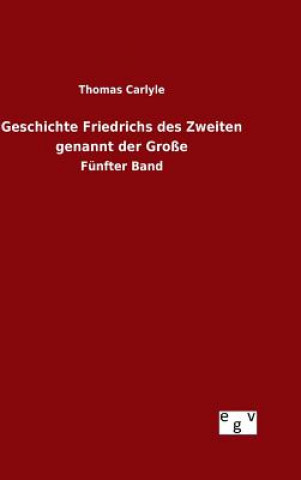 Książka Geschichte Friedrichs des Zweiten genannt der Grosse Thomas Carlyle