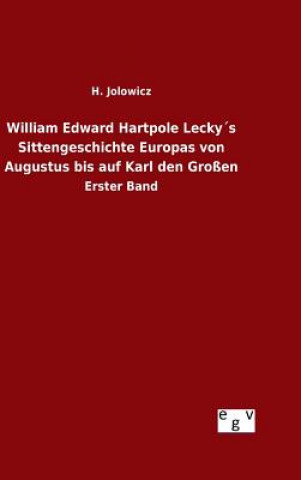 Kniha William Edward Hartpole Leckys Sittengeschichte Europas von Augustus bis auf Karl den Grossen H Jolowicz