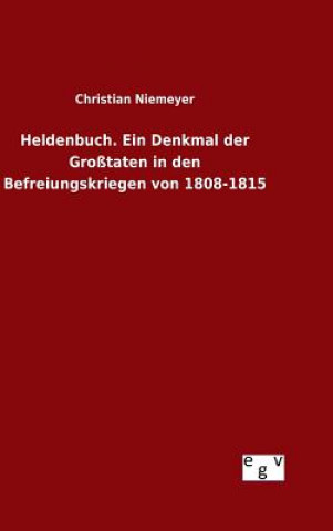 Carte Heldenbuch. Ein Denkmal der Grosstaten in den Befreiungskriegen von 1808-1815 Christian Niemeyer
