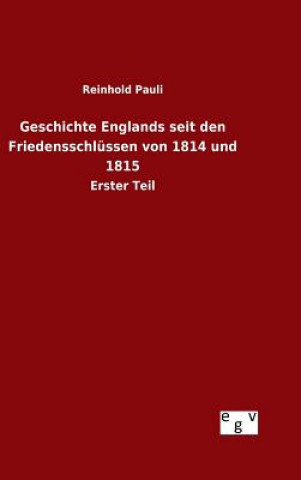 Könyv Geschichte Englands seit den Friedensschlussen von 1814 und 1815 Reinhold Pauli