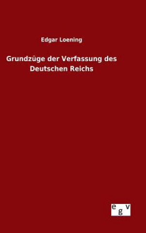 Kniha Grundzuge der Verfassung des Deutschen Reichs Edgar Loening