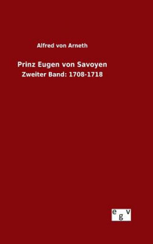 Könyv Prinz Eugen von Savoyen Alfred Von Arneth