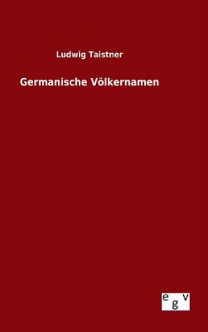 Книга Germanische Voelkernamen Ludwig Taistner
