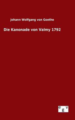 Kniha Kanonade von Valmy 1792 Johann Wolfgang Von Goethe
