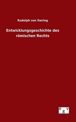Kniha Entwicklungsgeschichte des roemischen Rechts Rudolph Von Ihering