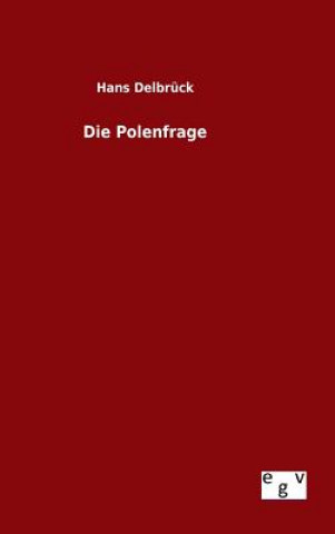 Kniha Die Polenfrage Hans Delbruck