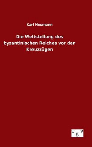 Carte Weltstellung des byzantinischen Reiches vor den Kreuzzugen Carl Neumann