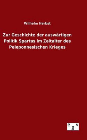 Kniha Zur Geschichte der auswartigen Politik Spartas im Zeitalter des Peleponnesischen Krieges Wilhelm Herbst