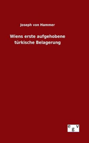 Buch Wiens erste aufgehobene turkische Belagerung Joseph Von Hammer