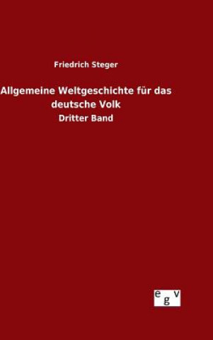 Kniha Allgemeine Weltgeschichte fur das deutsche Volk Friedrich Steger