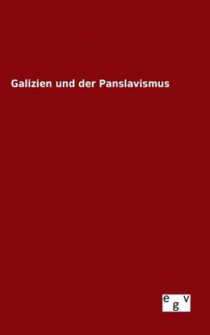 Knjiga Galizien und der Panslavismus Ohne Autor