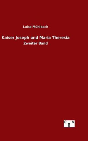 Kniha Kaiser Joseph und Maria Theresia Luise Muhlbach