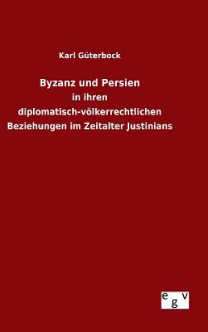 Kniha Byzanz und Persien Karl Guterbock