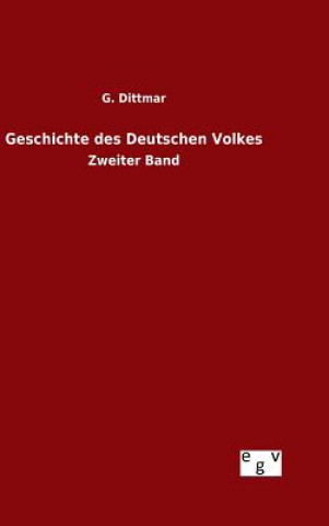 Könyv Geschichte des Deutschen Volkes G Dittmar
