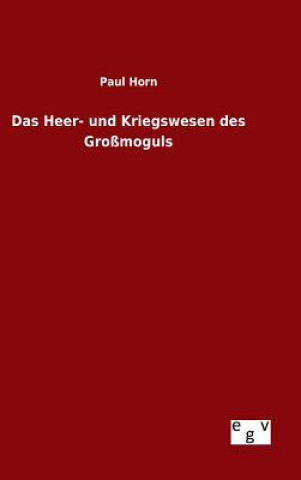 Könyv Heer- und Kriegswesen des Grossmoguls Paul Horn
