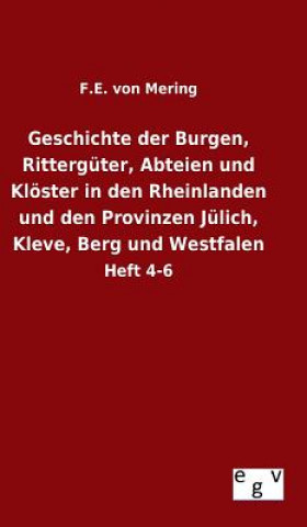 Book Geschichte der Burgen, Ritterguter, Abteien und Kloester in den Rheinlanden und den Provinzen Julich, Kleve, Berg und Westfalen F E Von Mering