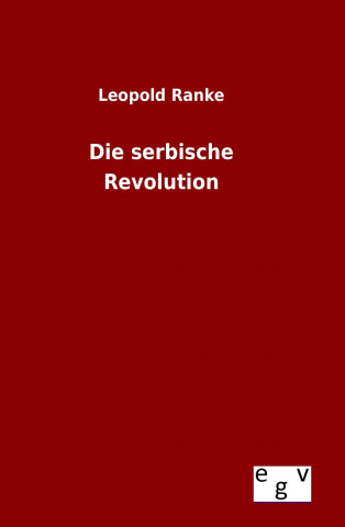 Carte Die serbische Revolution Leopold Ranke