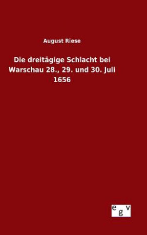 Kniha Die dreitagige Schlacht bei Warschau 28., 29. und 30. Juli 1656 August Riese