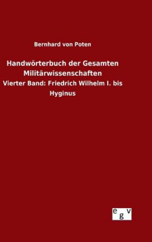 Könyv Handwoerterbuch der Gesamten Militarwissenschaften Bernhard Von Poten