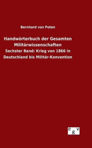 Könyv Handwoerterbuch der Gesamten Militarwissenschaften Bernhard Von Poten