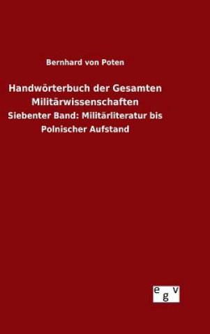 Könyv Handwoerterbuch der Gesamten Militarwissenschaften Bernhard Von Poten