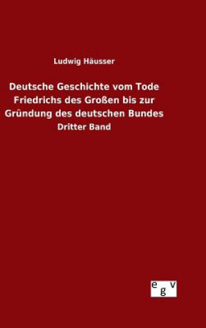 Kniha Deutsche Geschichte vom Tode Friedrichs des Grossen bis zur Grundung des deutschen Bundes Ludwig Hausser