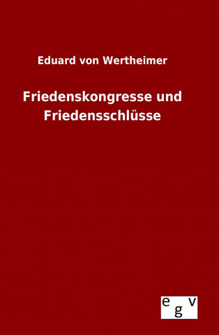 Carte Friedenskongresse und Friedensschlüsse Eduard Von Wertheimer