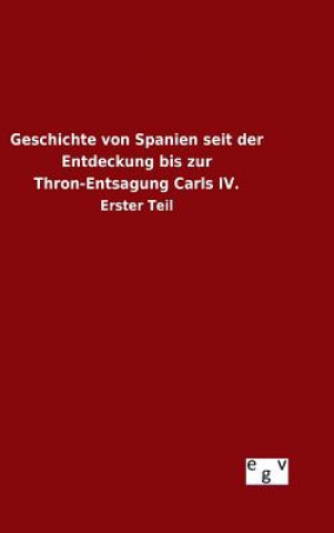 Könyv Geschichte von Spanien seit der Entdeckung bis zur Thron-Entsagung Carls IV. Ohne Autor