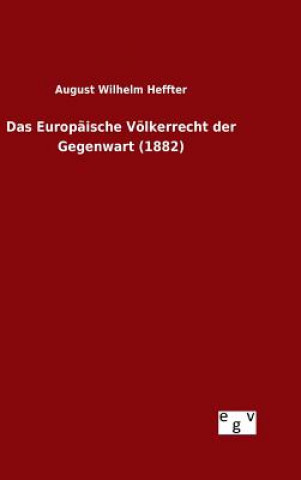 Knjiga Das Europaische Voelkerrecht der Gegenwart (1882) August Wilhelm Heffter