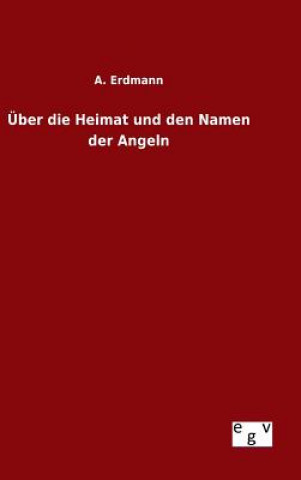 Książka UEber die Heimat und den Namen der Angeln A Erdmann