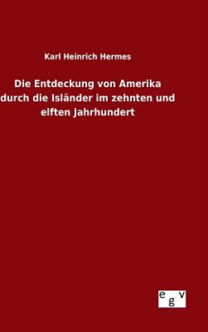 Kniha Entdeckung von Amerika durch die Islander im zehnten und elften Jahrhundert Karl Heinrich Hermes