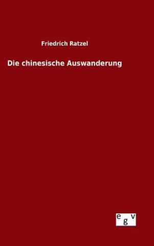 Kniha Die chinesische Auswanderung Friedrich Ratzel