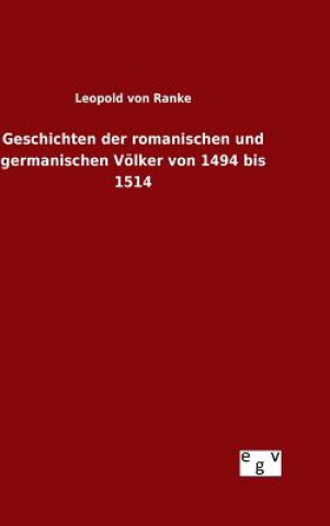 Kniha Geschichten der romanischen und germanischen Voelker von 1494 bis 1514 Leopold Von Ranke