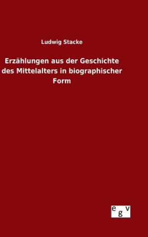 Książka Erzahlungen aus der Geschichte des Mittelalters in biographischer Form Ludwig Stacke