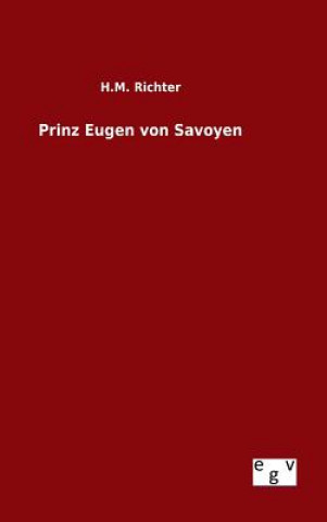 Книга Prinz Eugen von Savoyen H M Richter