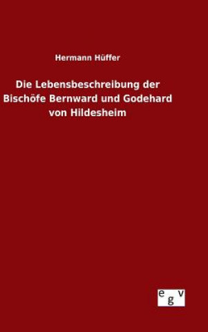 Kniha Lebensbeschreibung der Bischoefe Bernward und Godehard von Hildesheim Hermann Huffer