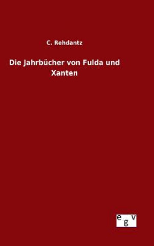 Kniha Die Jahrbucher von Fulda und Xanten C Rehdantz