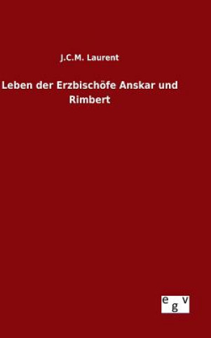 Kniha Leben der Erzbischoefe Anskar und Rimbert J C M Laurent