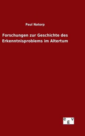 Kniha Forschungen zur Geschichte des Erkenntnisproblems im Altertum Paul Natorp
