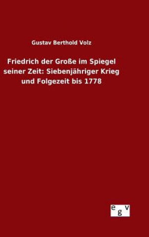 Książka Friedrich der Grosse im Spiegel seiner Zeit Gustav Berthold Volz