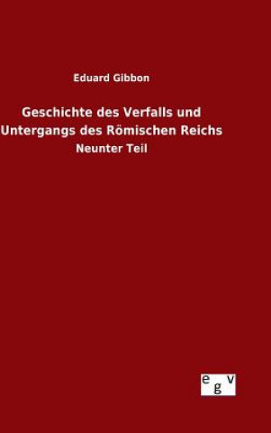 Könyv Geschichte des Verfalls und Untergangs des Roemischen Reichs Eduard Gibbon