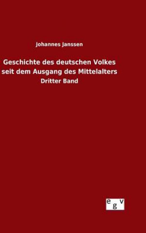 Könyv Geschichte des deutschen Volkes seit dem Ausgang des Mittelalters Johannes Janssen