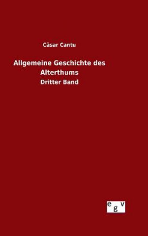 Könyv Allgemeine Geschichte des Alterthums Casar Cantu