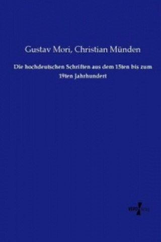 Könyv Die hochdeutschen Schriften aus dem 15ten bis zum 19ten Jahrhundert Gustav Mori