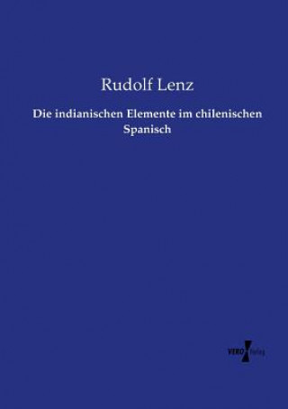 Kniha indianischen Elemente im chilenischen Spanisch Rudolf Lenz