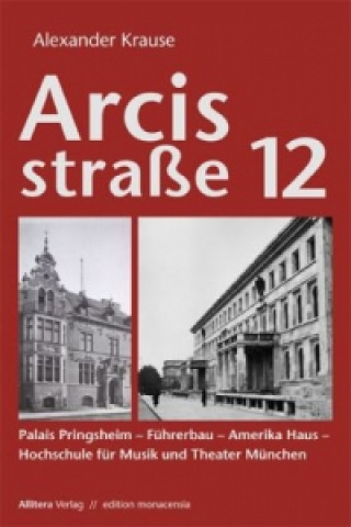 Knjiga Arcisstraße 12 Alexander Krause